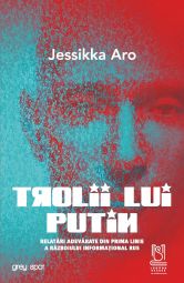 eBook TROLII LUI PUTIN. Relatări adevărate din prima linie a războiului informațional rus - Jessikka Aro