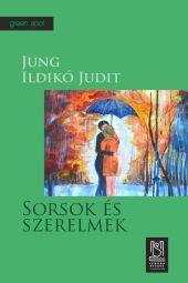 Sorsok és szerelmek (Destine și iubiri) - Jung Ildikó Judit