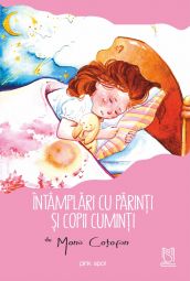 Întâmplări cu părinți și copii cuminți - Mona Coțofan