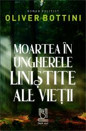Moartea în ungherele liniștite ale vieții - Oliver Bottini