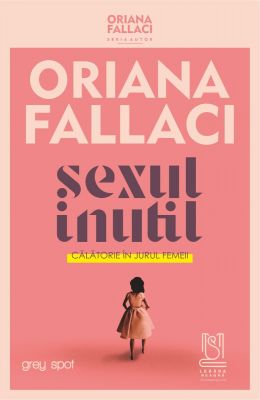 eBook SEXUL INUTIL. Călătorie în jurul femeii - Oriana Fallaci