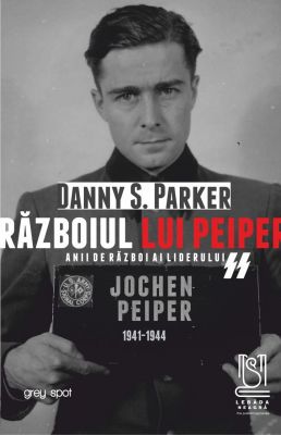 eBook Războiul lui Peiper. Anii de război ai liderului SS JOCHEN PEIPER: 1941–1944 - Danny S. Parker