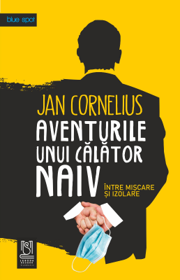 eBook AVENTURILE UNUI CĂLĂTOR NAIV, între mișcare și izolare - Jan Cornelius
